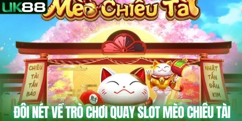Nổ Hũ Mèo Chiêu Tài - Tìm Hiểu Thông Tin Game Slot Online - mapg