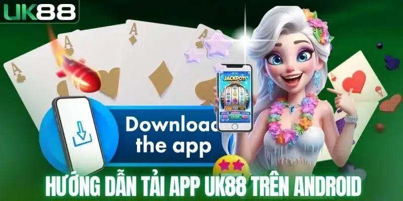 Tải App UK88 – Cách Cài Đặt Nhanh Chóng Trên Mọi Thiết Bị - mapg
