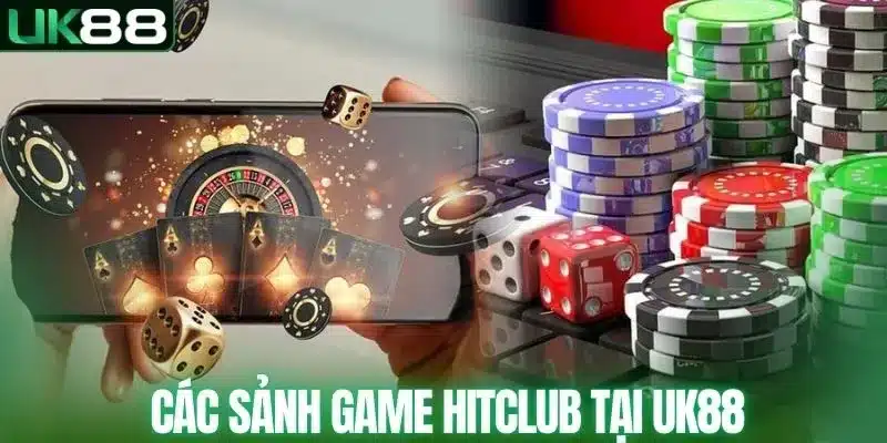 UK88 Liên Minh Với Hitclub - Làn Gió Mới, Thêm Sảnh Chơi - mapg