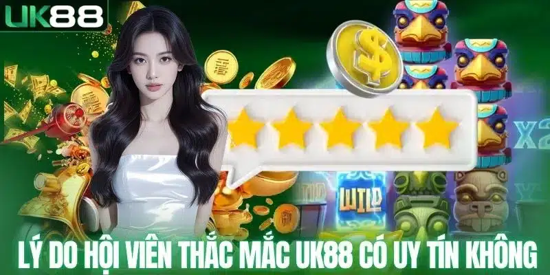 UK88 Có Uy Tín Không? Những Điều Người Mới Cần Biết - mapg
