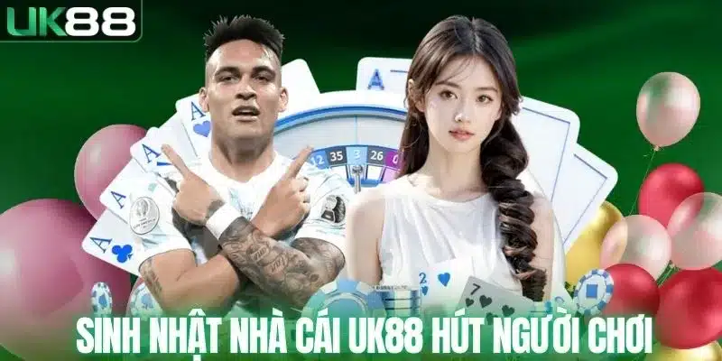 Sinh Nhật Nhà Cái UK88 - Hé Lộ Các Ưu Đãi Tri Ân Hội Viên - mapg
